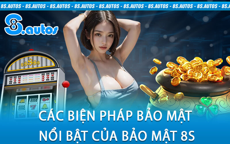 Các Biện Pháp Bảo Mật Nổi Bật Của Bảo Mật 8S