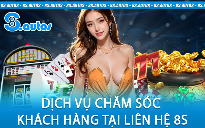 Dịch Vụ Chăm Sóc Khách Hàng Tại Liên Hệ 8S