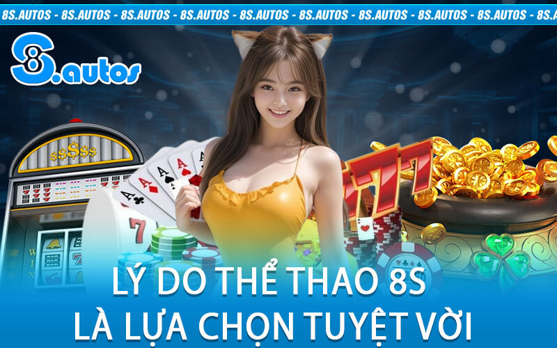 Lý Do Thể Thao 8S Là Lựa Chọn Tuyệt Vời